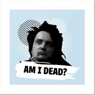 Bernard Black Am I Dead? Posters and Art